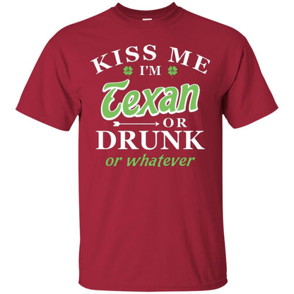 Saint Patrick's Day T-shirt Kiss Me I_m Texan Or Drunk Or Whatever Cardinal