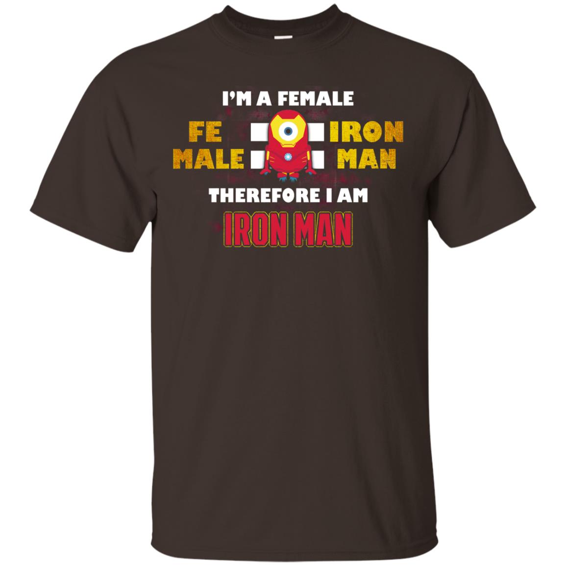 Im A Female Therefore I Am Iron Man Shirt Dark Chocolate