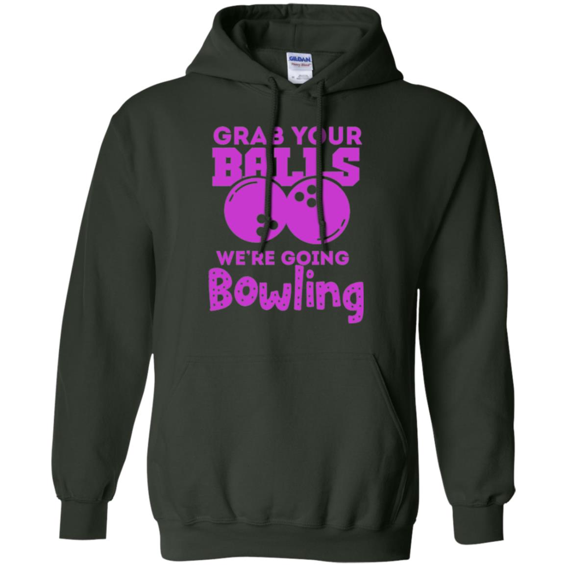 Funny Bowler T-shirt Grab Your Balls We_re Going Bowling Forest Green
