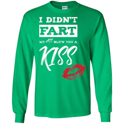 Funny Kiss T-shirt I Didn_t Fart My Ass Blew You A Kiss Irish Green