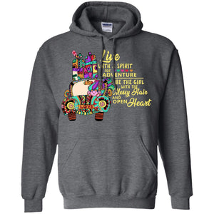 Live With A Spirit For Adventure Be The Girl With The Messy Hair And Open Heart ShirtG185 Gildan Pullover Hoodie 8 oz.