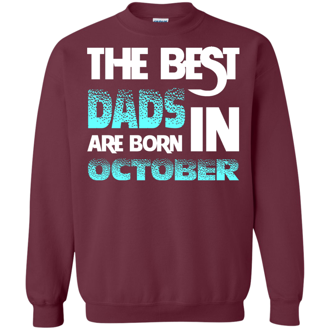 Daddy T-shirt The Best Dads Are Born In October Maroon