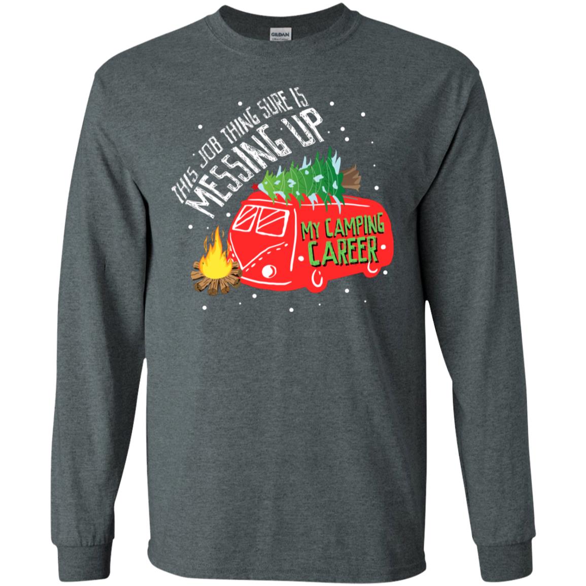 This Job Thing Sure Is Messing Up My Camping Career Shirt Dark Heather