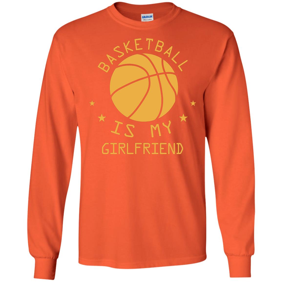 Basketball Is My Girlfriend Shirt Orange