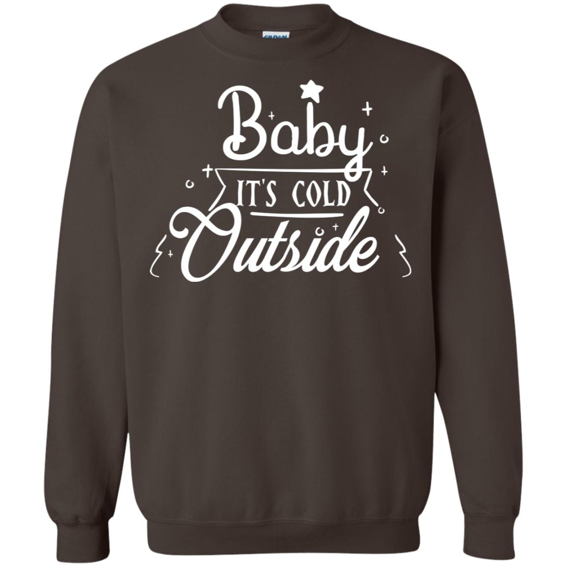 Baby It's Cold Outside X-mas Quote Gift Shirt Dark Chocolate