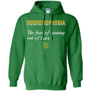 Nobrewophobia The Fear Of Running Out Of Beer ShirtG185 Gildan Pullover Hoodie 8 oz.