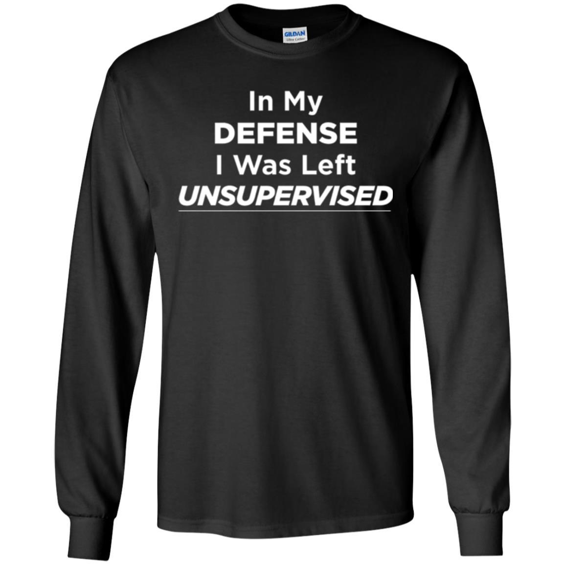 Adult T-shirt In My Defense I Was Left Unsupervised Black