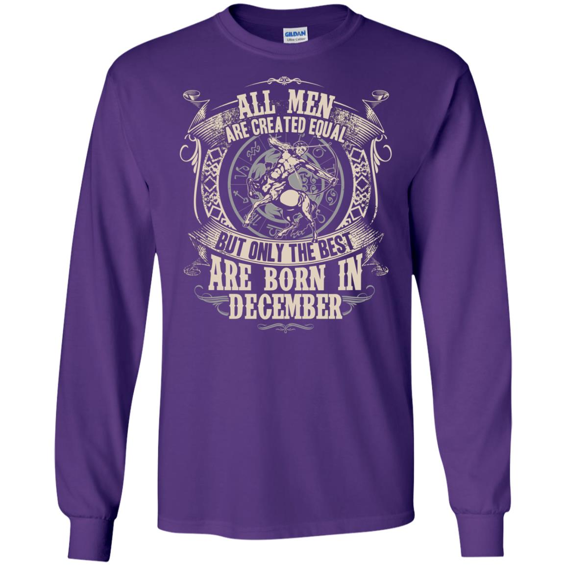 All Men Are Created Equal, But Only The Best Are Born In December T-shirt Purple