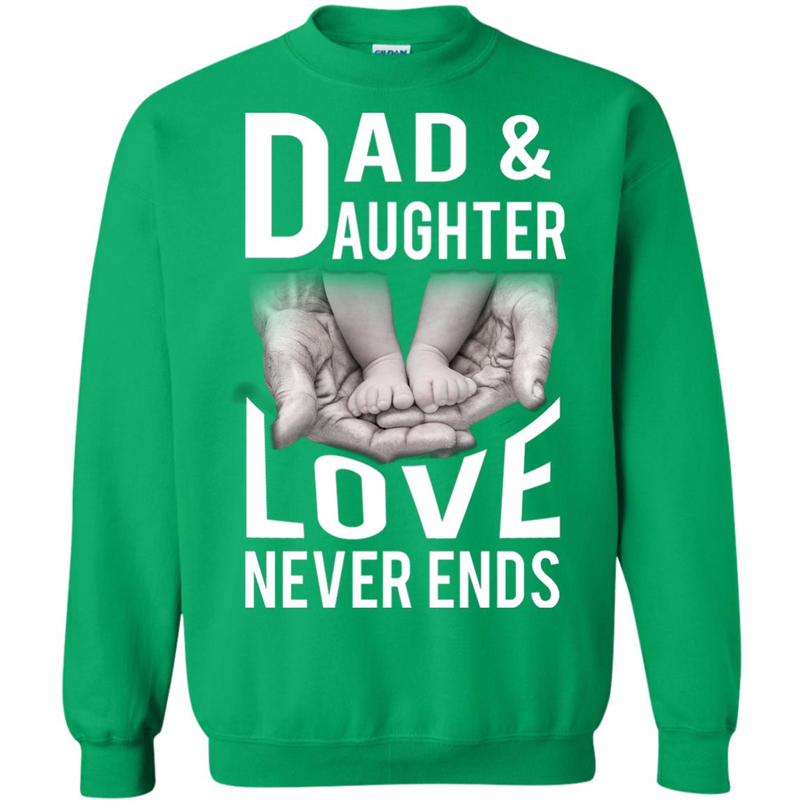 Dad And Daughter Love Never Ends Family T-shirt Irish Green