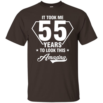It Took Me 55 Years To Look This Amazing 55th Birthday Shirt Dark Chocolate