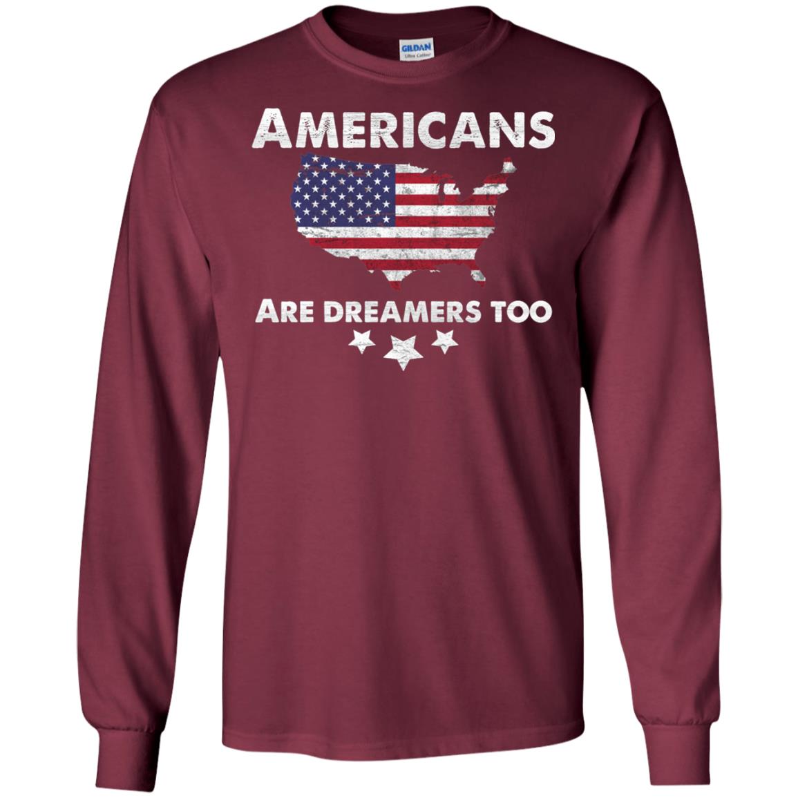 Anti Trump T-shirt Americans Are Dreamers Too Maroon