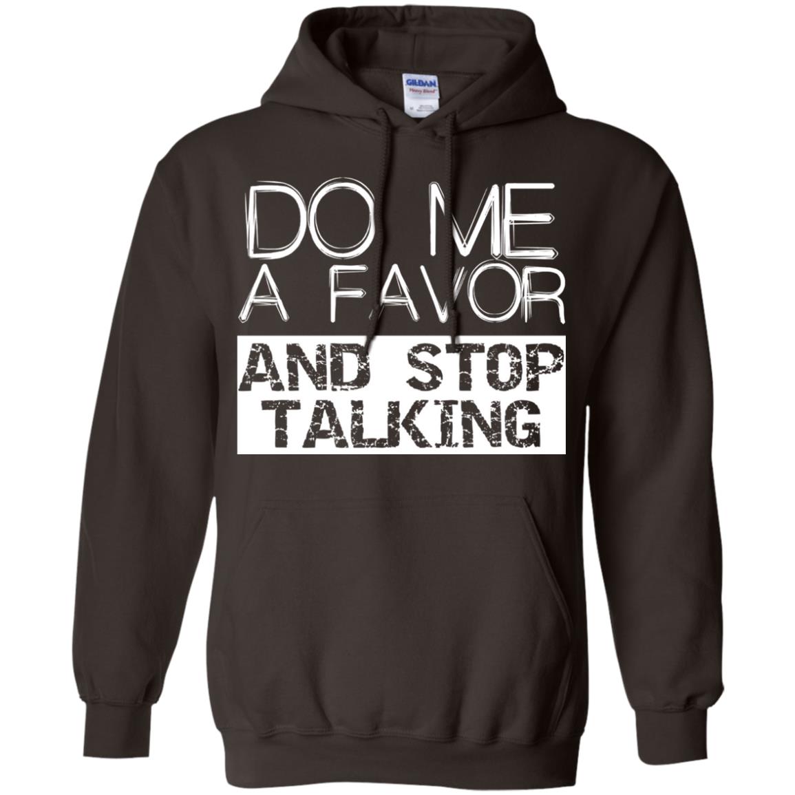 Do Me A Favor And Stop Talking Funny Shirt Dark Chocolate