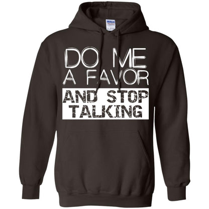 Do Me A Favor And Stop Talking Funny Shirt Dark Chocolate