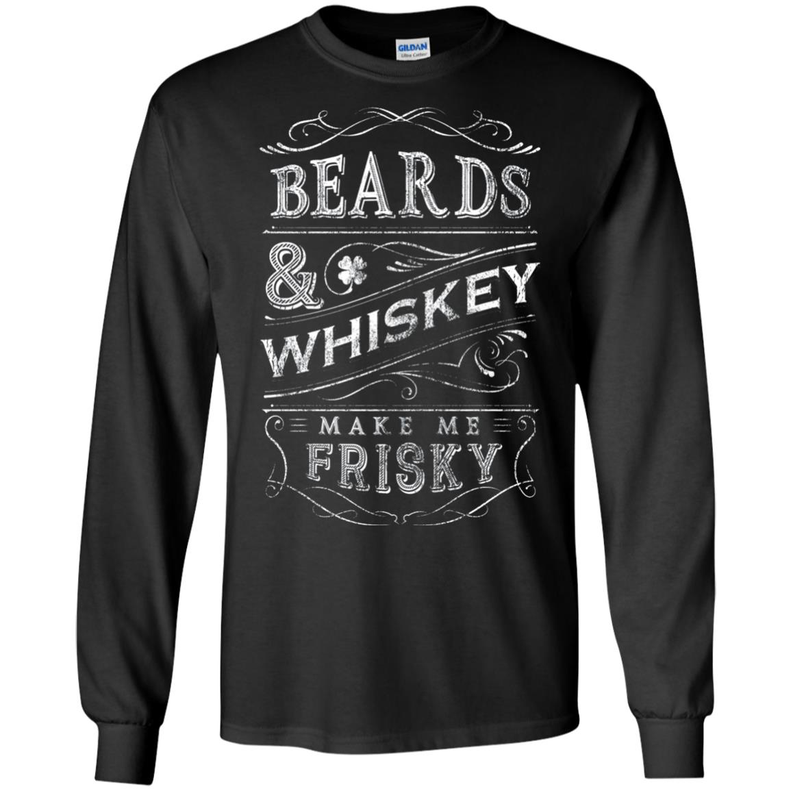 Beards And Whiskey Make Me Frisky Shirt Black