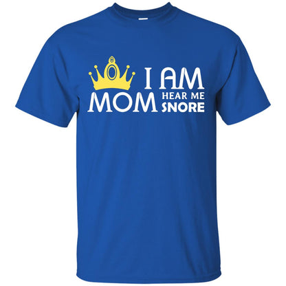 I Am Mom Hear Me Snore Mommy Shirt Royal