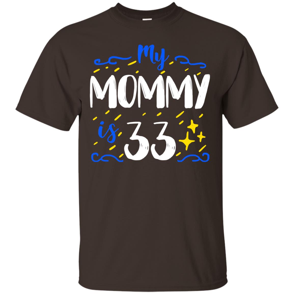 My Mommy Is 33 33rd Birthday Mommy Shirt For Sons Or Daughters Dark Chocolate