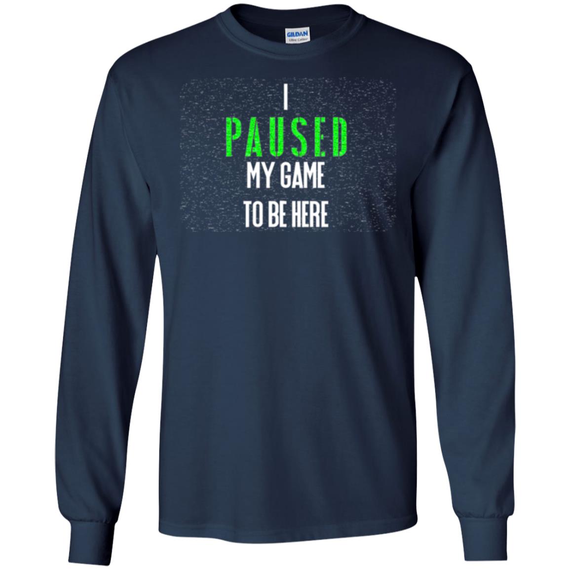 Gamer T-shirt I Paused My Game To Be Here Navy