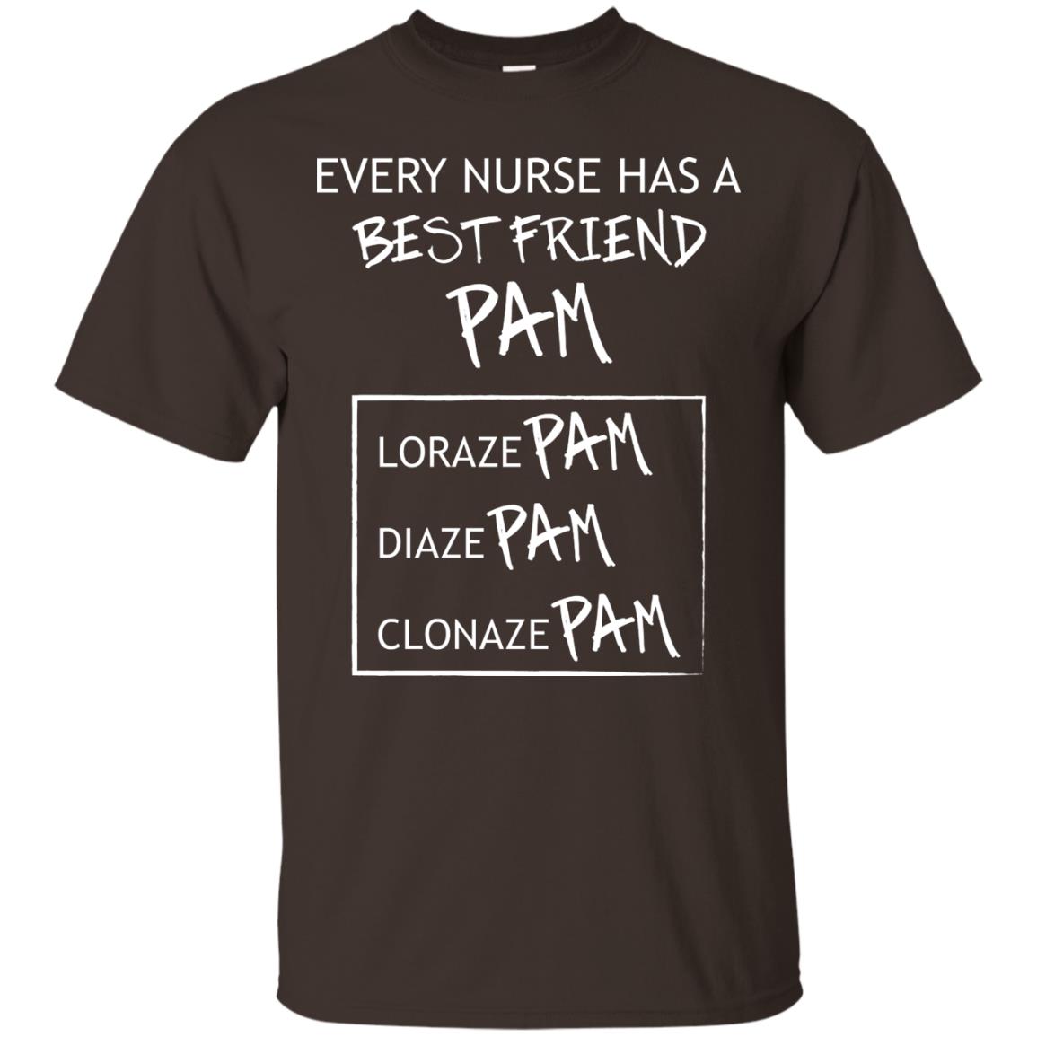 Every Nurse Has A Best Friend Pam Nursing Shirt Dark Chocolate