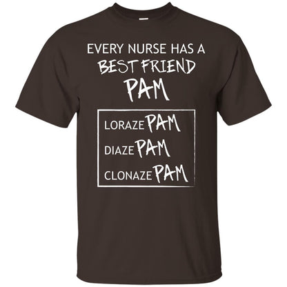 Every Nurse Has A Best Friend Pam Nursing Shirt Dark Chocolate