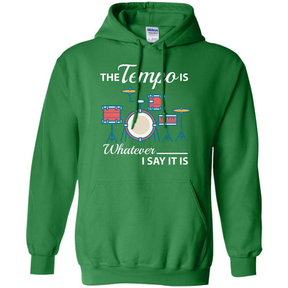 Drummer T-shirt The Tempo Is Whatever I Say It Is Irish Green