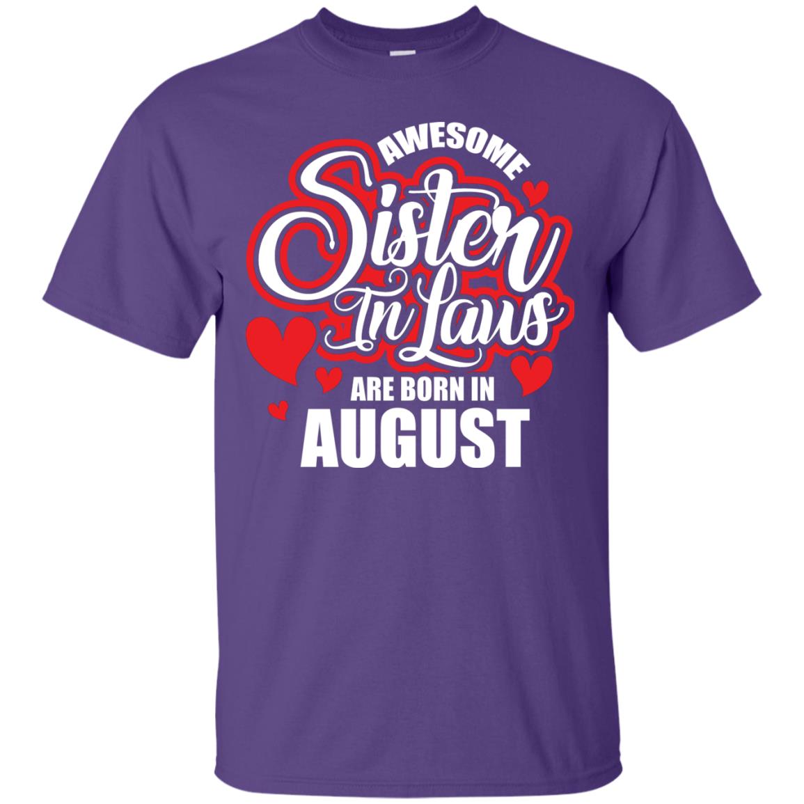 August T-shirt Awesome Sister In Laws Are Born In August Purple