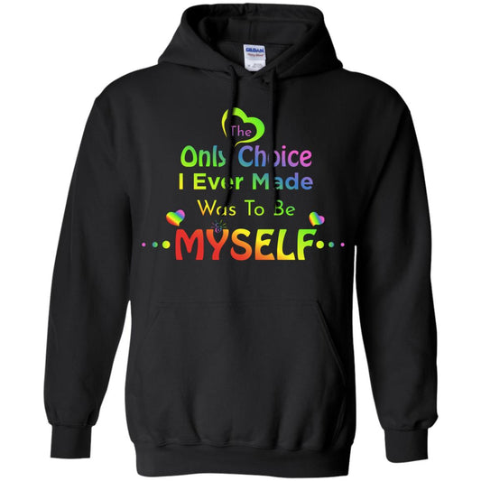 The Only Choice I Ever Made Was To Be Myself Lgbtq Shirt Black