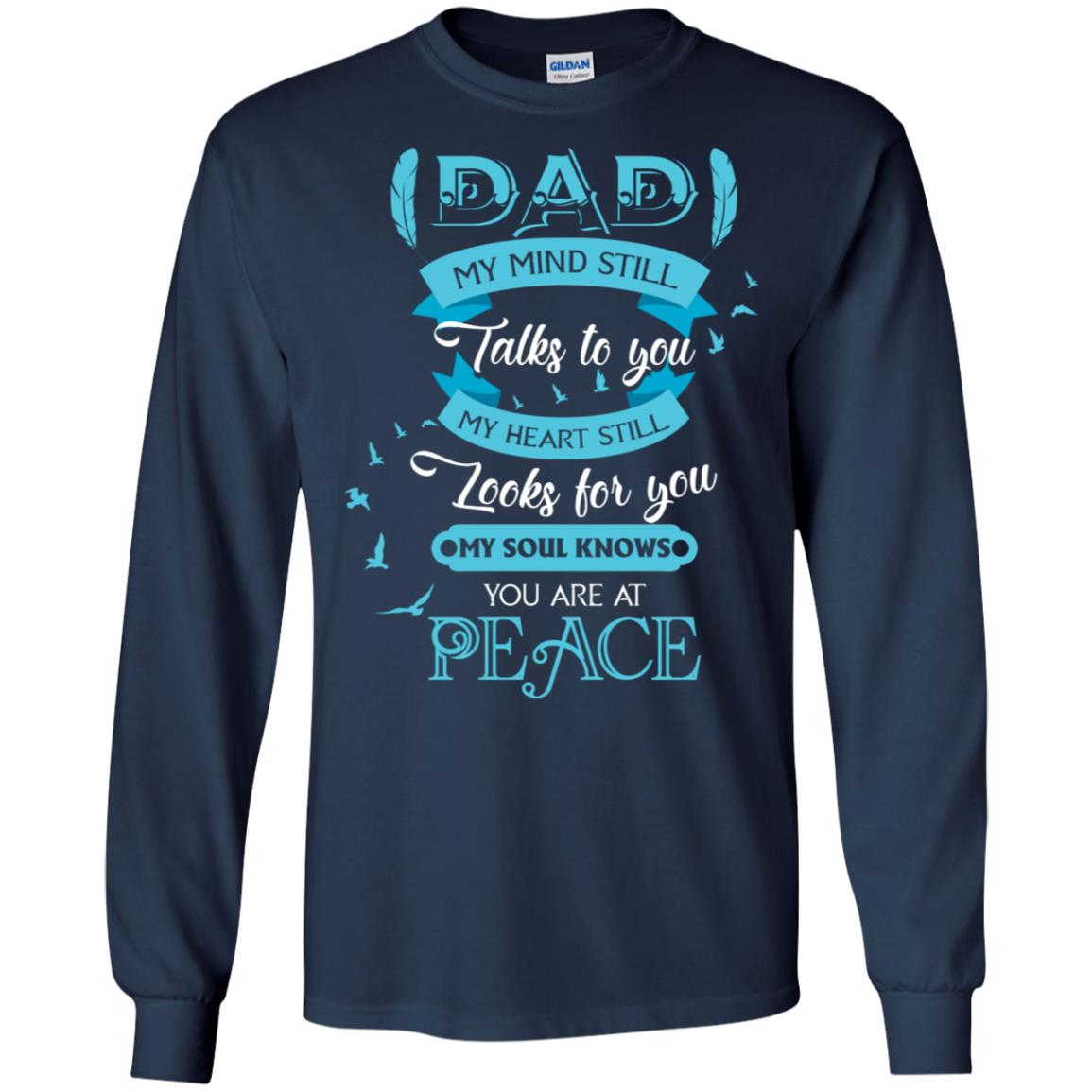 Dad My Mind Still Talks To You My Heart Still Looks For You My Soul Knows You Are At Peace Navy