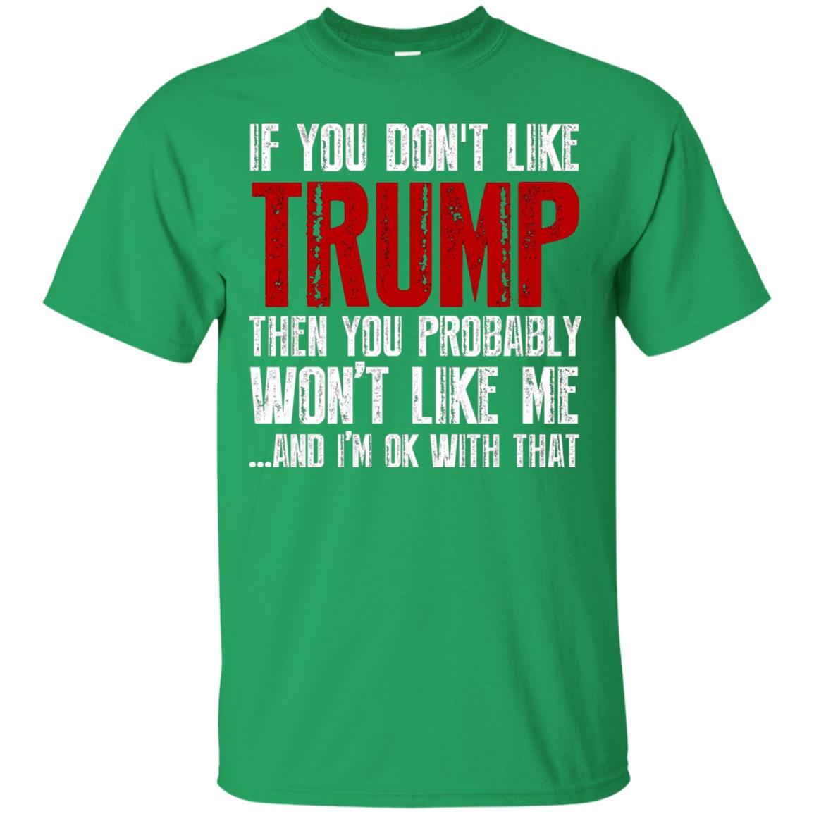 If You Don_t Like Trump Anti Trump T-shirt Irish Green