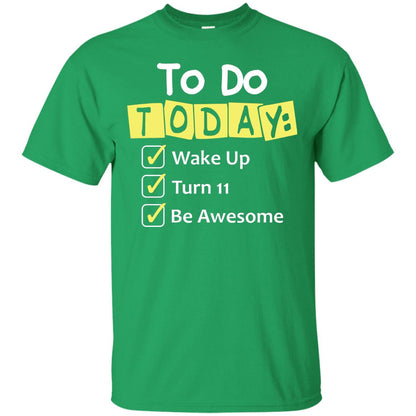 To Do Today Wake Up Turn 11 And Be Awesome Funny 11th Birthday Shirt Irish Green
