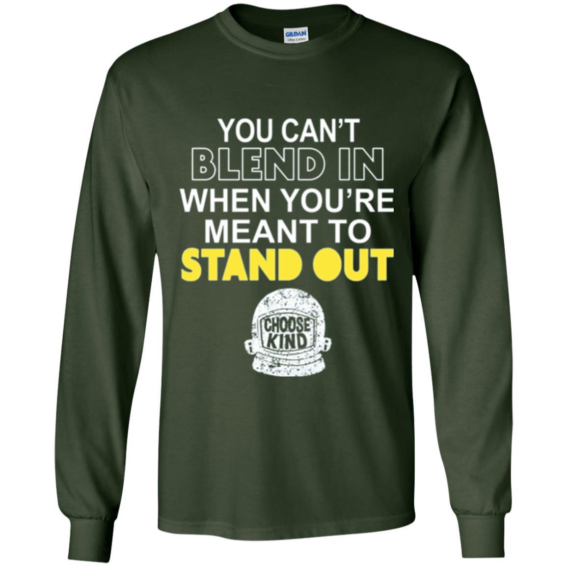 Anti Bullying T-shirt You Can't Blend In When You're Meant To Stand Out Forest Green