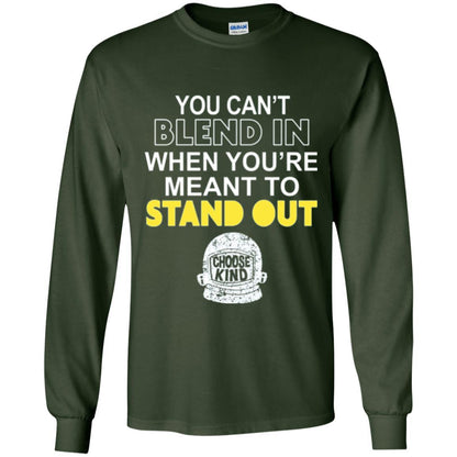 Anti Bullying T-shirt You Can't Blend In When You're Meant To Stand Out Forest Green