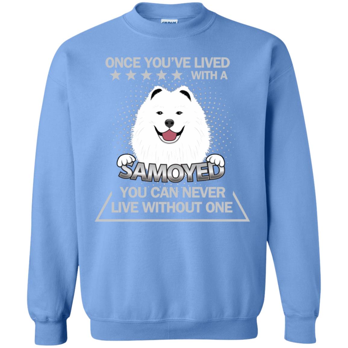 Once You've Lived With A Samoyed You Can Never Live Without One Shirt Carolina Blue