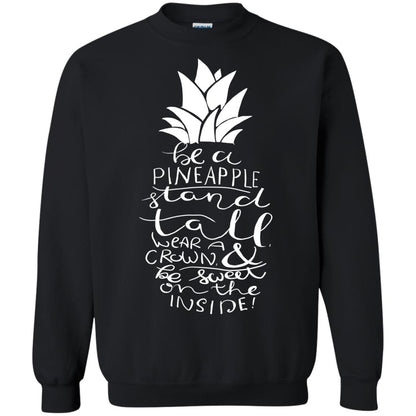 Be A Pineapple Stand Tall Wear A Crown And Be Sweet On The Inside Best Quote Shirt Black