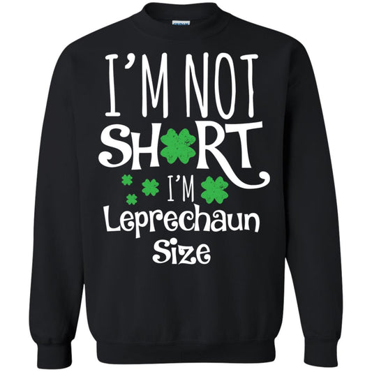 I_m Not Short I_m Leprecaun Size St Patricks Day Shirt For Funny Leprechaun Size Black