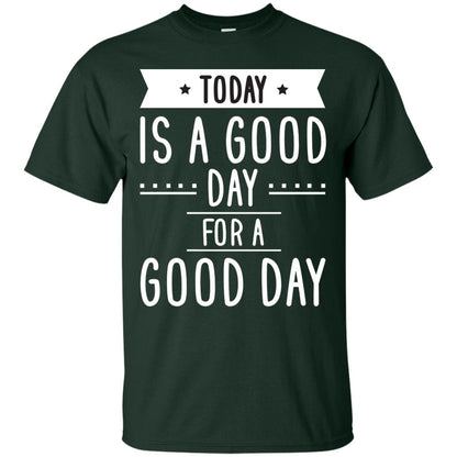 Today Is A Good Day For A Good Day Shirt Forest