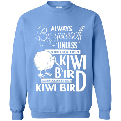 You Can Be A Kiwi Bird Then Always Be A Kiwi Bird T-shirt Carolina Blue