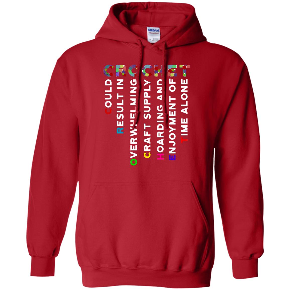 Crochet Could Result In Overwhelming Craft Supply Hoarding And Enjoyment O Time Alone Shirt Red