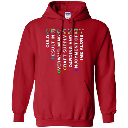 Crochet Could Result In Overwhelming Craft Supply Hoarding And Enjoyment O Time Alone Shirt Red