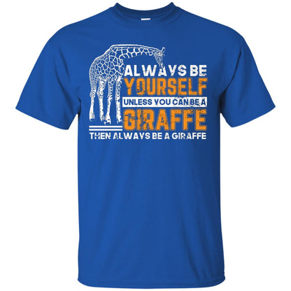 Always Be Yourself Unless You Can Be Giraffe T-shirt Royal
