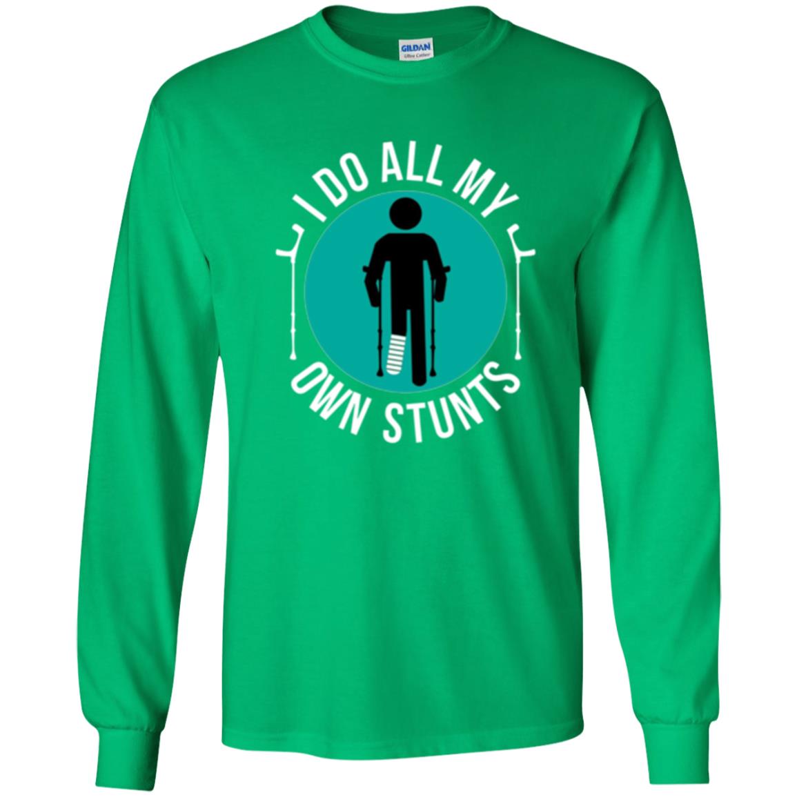Broken Leg T-shirt I Do All My Own Stunts T-shirt Irish Green