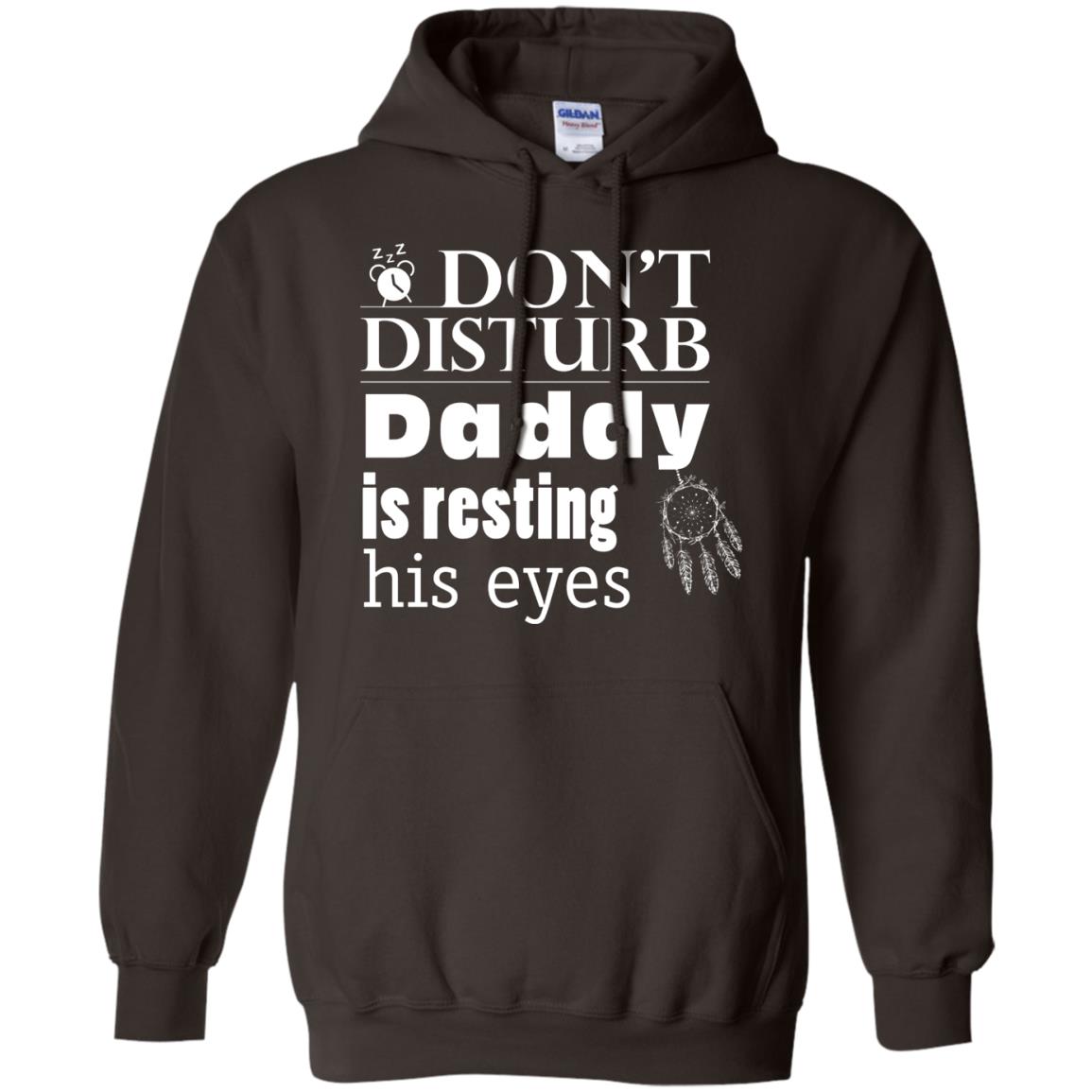 Don't Disturb Daddy Is Resting His Eyes Funny Dad Shirt Dark Chocolate
