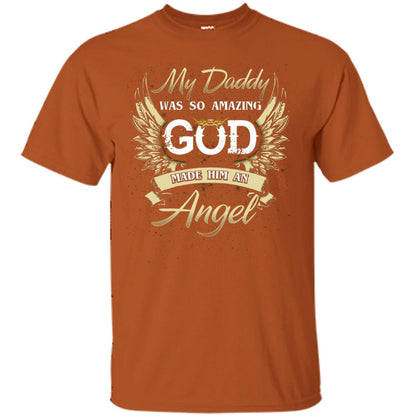 My Daddy Was So Amazing God Made Him An Angel Texas Orange