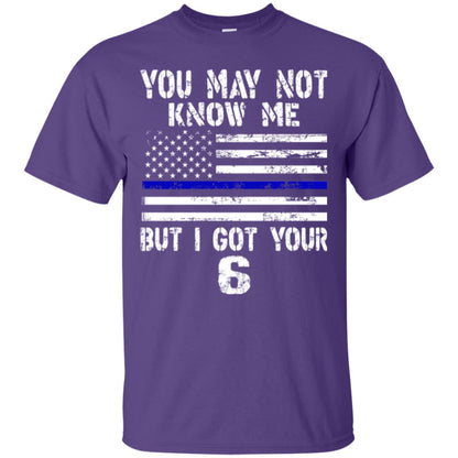 You May Not Know Me But I Got Your 6 Shirt Purple