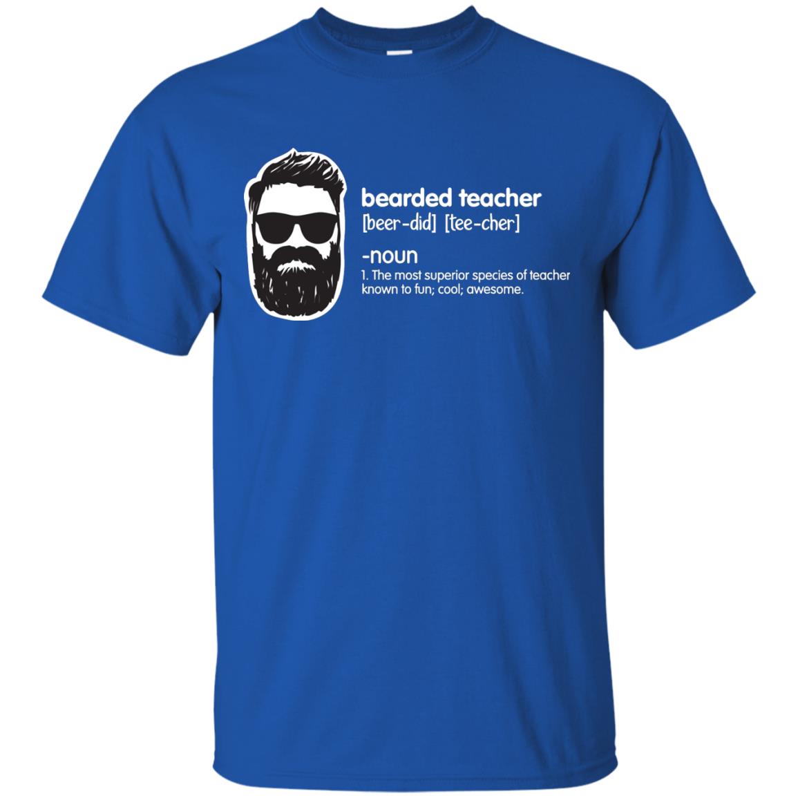 Bearded Teacher The Most Superior Species Of Teacher Known To Fun Cool Awesome Shirt Royal