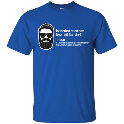 Bearded Teacher The Most Superior Species Of Teacher Known To Fun Cool Awesome Shirt Royal