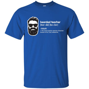 Bearded Teacher The Most Superior Species Of Teacher Known To Fun Cool Awesome ShirtG200 Gildan Ultra Cotton T-Shirt