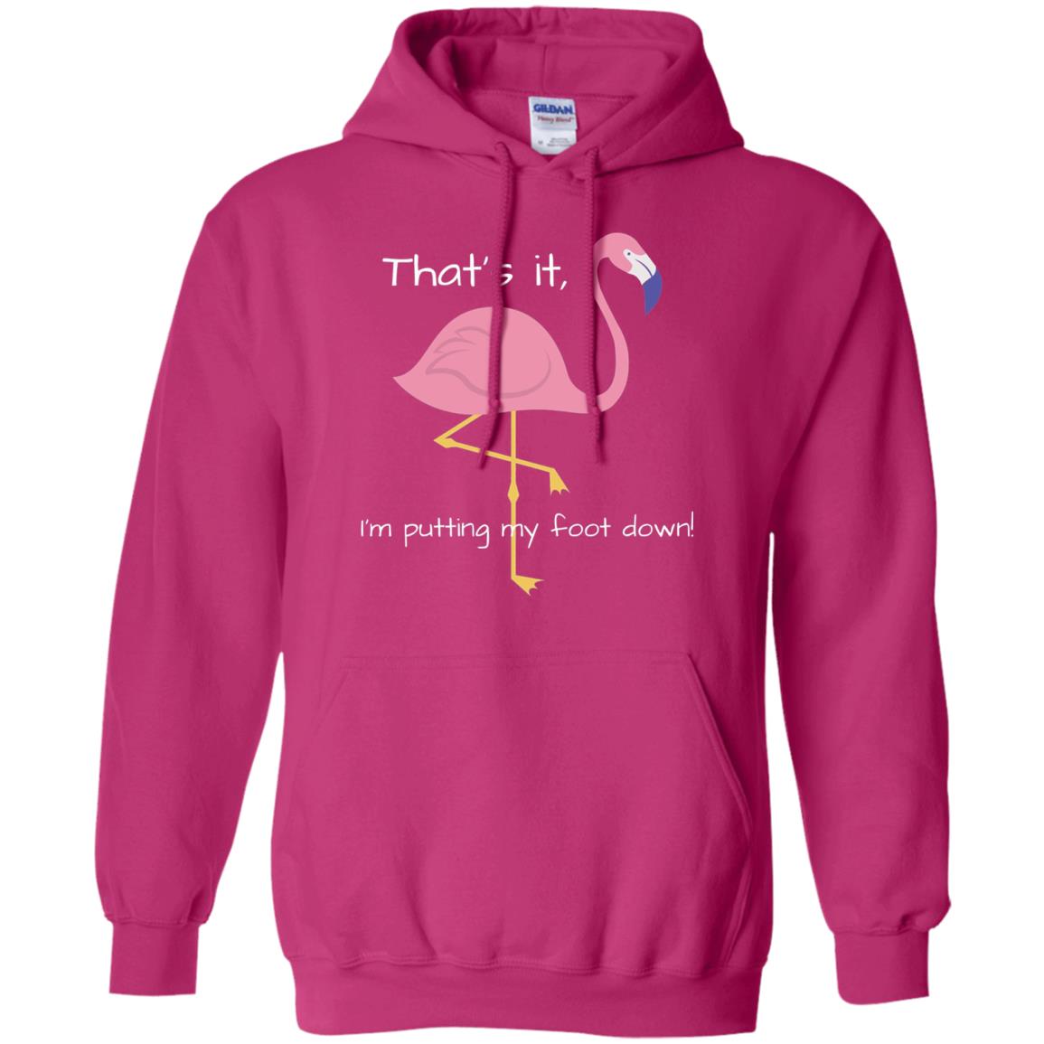I'm Putting My Foot Down Funny Flamingo T-shirt Heliconia