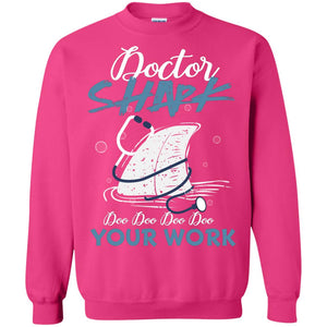 Doctor Shark Doo Doo Doo Your Work Shark Gift Shirt For Womens Or MensG180 Gildan Crewneck Pullover Sweatshirt 8 oz.