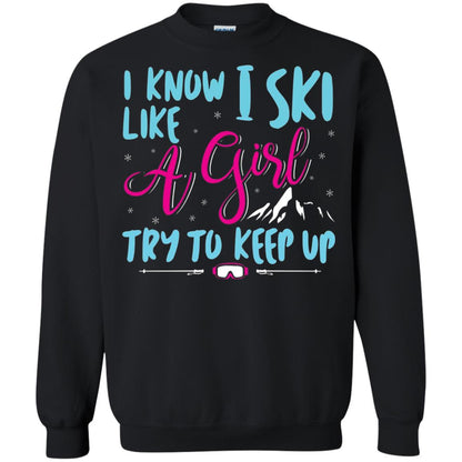I Know I Ski Like A Girl Try To Keep Up Skier T-shirt Black