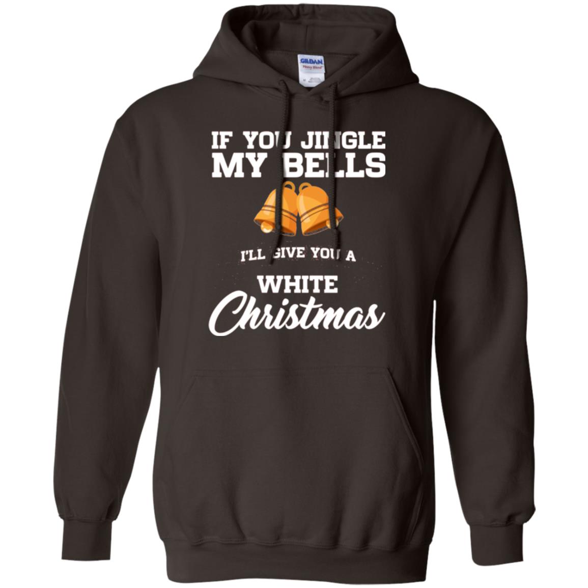 Christmas T-shirt If You Jingle My Bells I_ll Give You A White Christmas Dark Chocolate